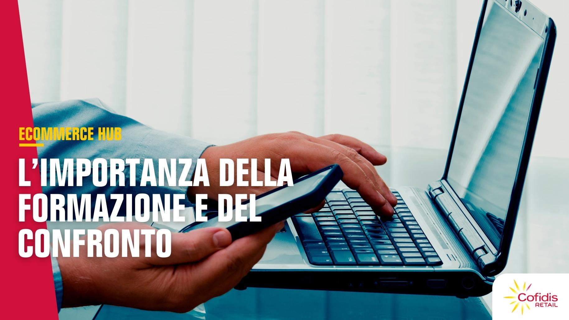 eCommerce HUB : l’importanza della formazione e del confronto